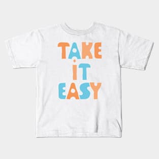 Take It Easy (color version) Kids T-Shirt